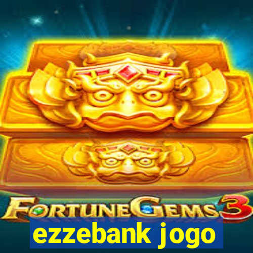 ezzebank jogo